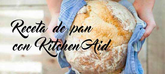 Receta de pan con KitchenAid